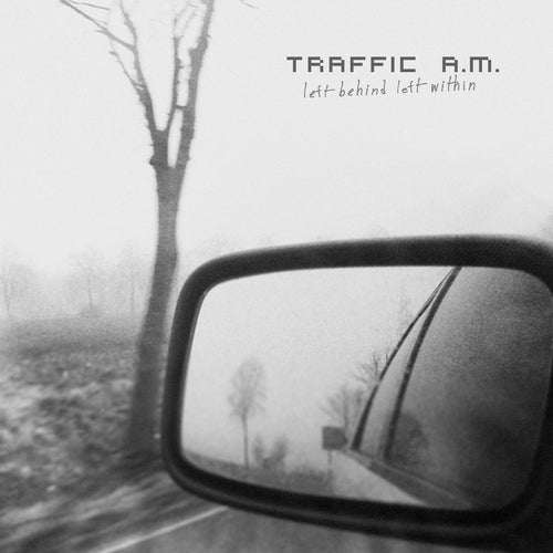 Traffic A.M. - Left Behind, Left Within, SEJA 02