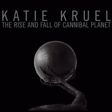 Load image into Gallery viewer, Katie Kruel - The Rise And Fall Of Cannibal Planet, SEJA 22
